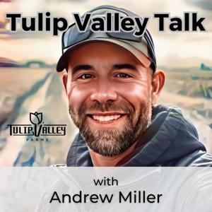 Tulip Valley Talk with Andrew Miller
