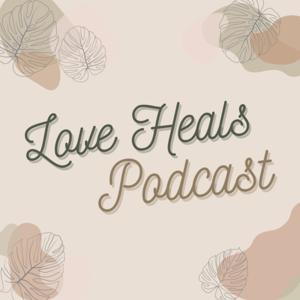 Love Heals Podcast