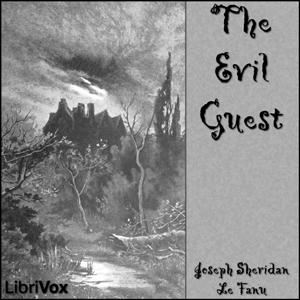 Evil Guest, The by Joseph Sheridan Le Fanu (1814 - 1873)