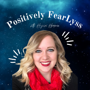 Positively FearLyss Podcast