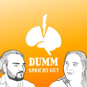 Dumm spricht gut