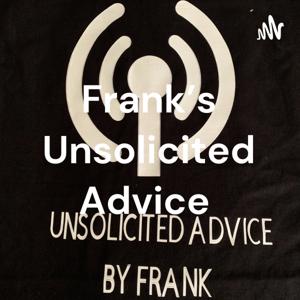 Frank's Unsolicited Advice