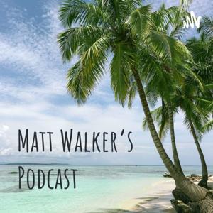 Matt Walker's Podcast