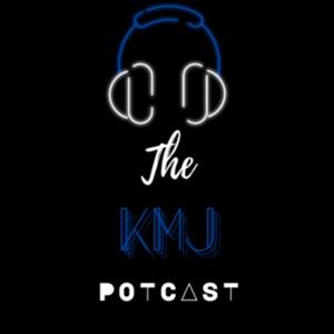 The KMJ PotCast