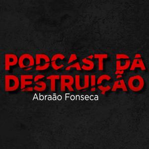 Podcast da Destruição