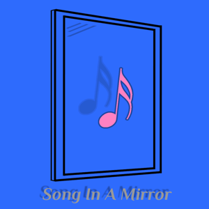 Song In A Mirror