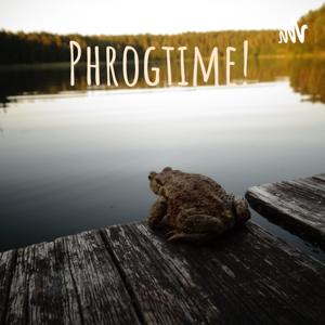 Phrogtime!