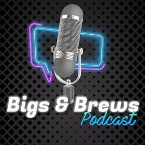 Bigs & Brews Podcast