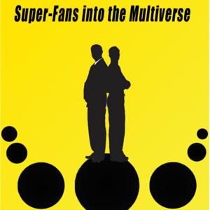 Super-Fans into the Multiverse