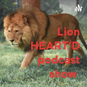 Lion HEART’D podcast show