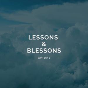 Lessons & Blessons with Sam G