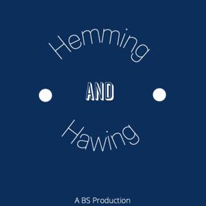 Hemming and Hawing
