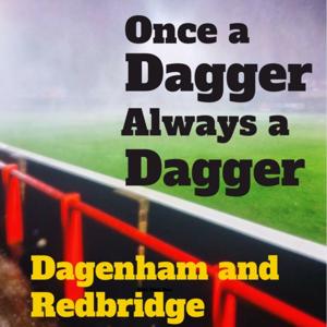 Once a Dagger Always a Dagger - A Podcast About Dagenham and Redbridge