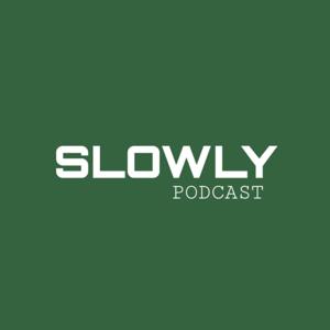 Slowly Podcast