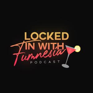 Locked in with Fumnesia