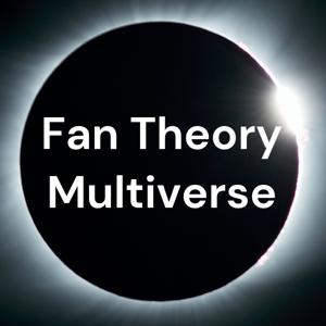 Fan Theory Multiverse