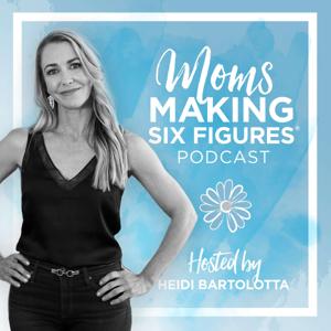 Moms Making Six Figures Podcast