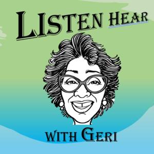 Listen Hear with Geri