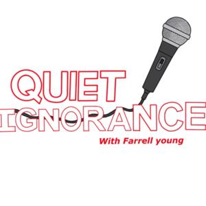 Quiet Ignorance Podcast