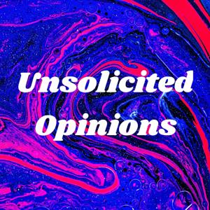 Unsolicited Opinions