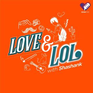 Love & LOL with Shashank by Ishq FM