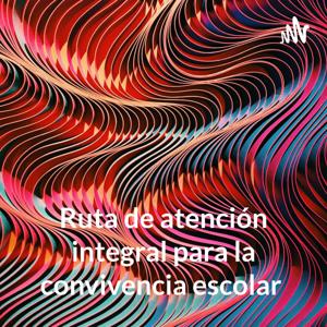Ruta de atención integral para la convivencia escolar