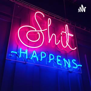 Shit Happens Let’s Talk About it Podcast🎙