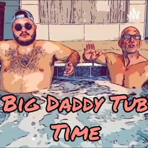 Big Daddy Tub Time