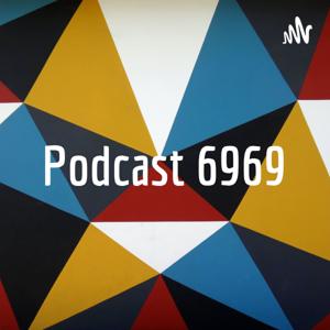 Podcast 6969