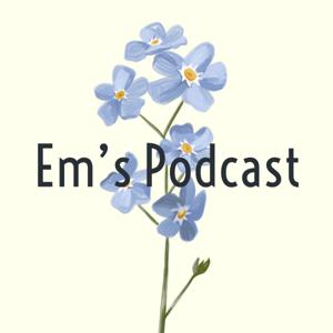Em's Podcast
