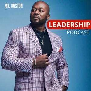 Mr. Boston's Leadership Podcast