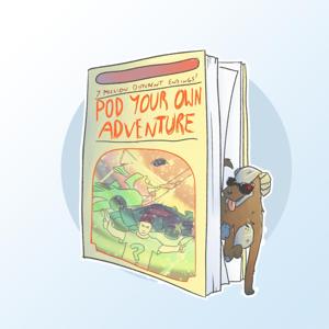 Pod Your Own Adventure