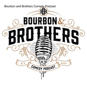 Bourbon and Brothers Comedy Podcast