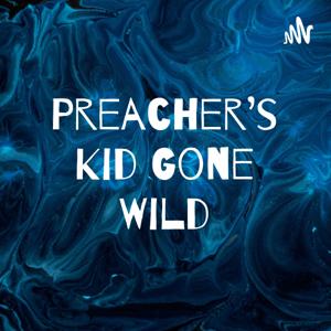 Preacher's Kid Gone Wild