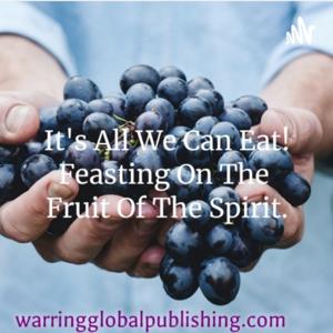 It's All We Can Eat! Finding Refreshment From The Fruit Of The Spirit