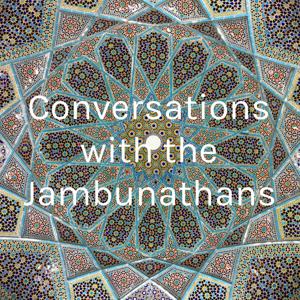 Conversations with the Jambunathans