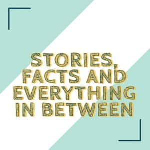 Stories, Facts, and Everything in Between