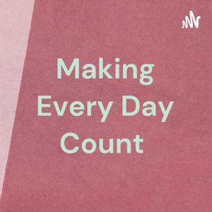 Making Every Day Count