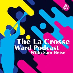 LaCrosse Ward Podcast