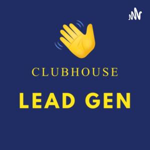 Clubhouse Lead Gen Podcast