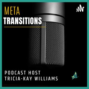 Meta Transitions with Tricia-Kay Williams