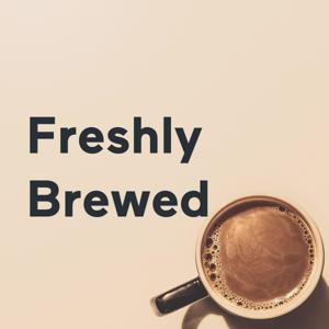 Freshly Brewed