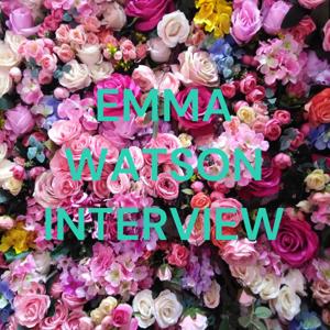 EMMA WATSON INTERVIEW