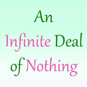 An Infinite Deal of Nothing