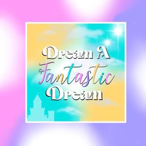 Dream a Fantastic Dream : A Disneyland and Disney World theme Park Podcast