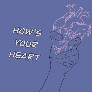 How's Your Heart