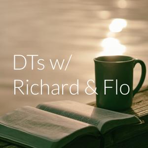 DTs w/ Richard & Flo