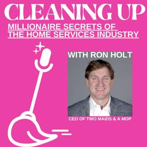 Cleaning Up - Home Services Brand Builder Podcast