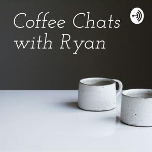 Coffee Chats with Ryan