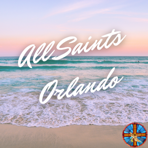 All Saints Orlando Podcast